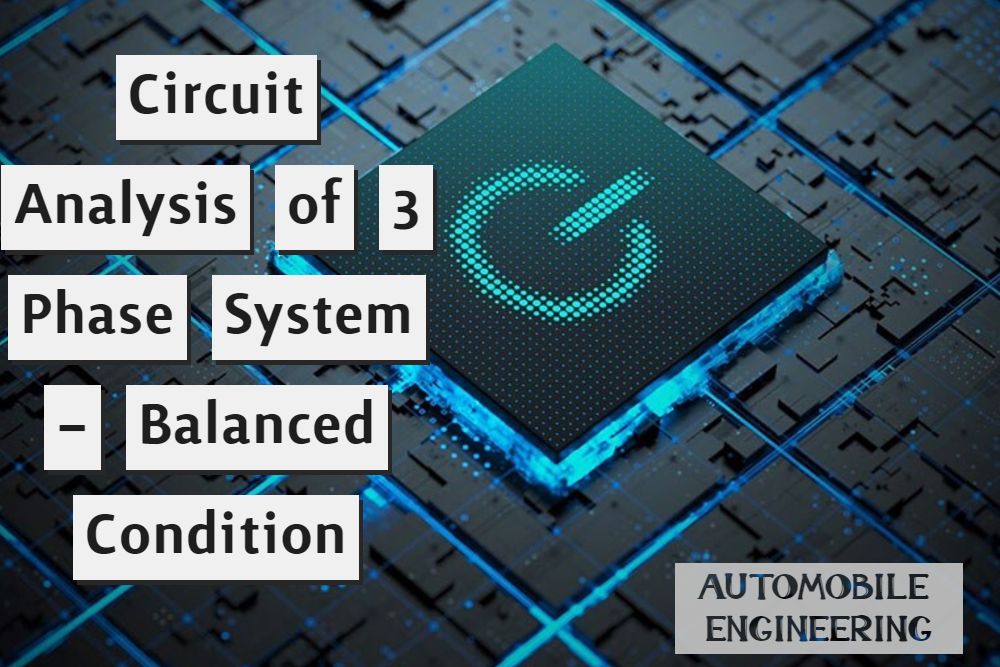 Circuit Analysis of 3 Phase System – Balanced Condition