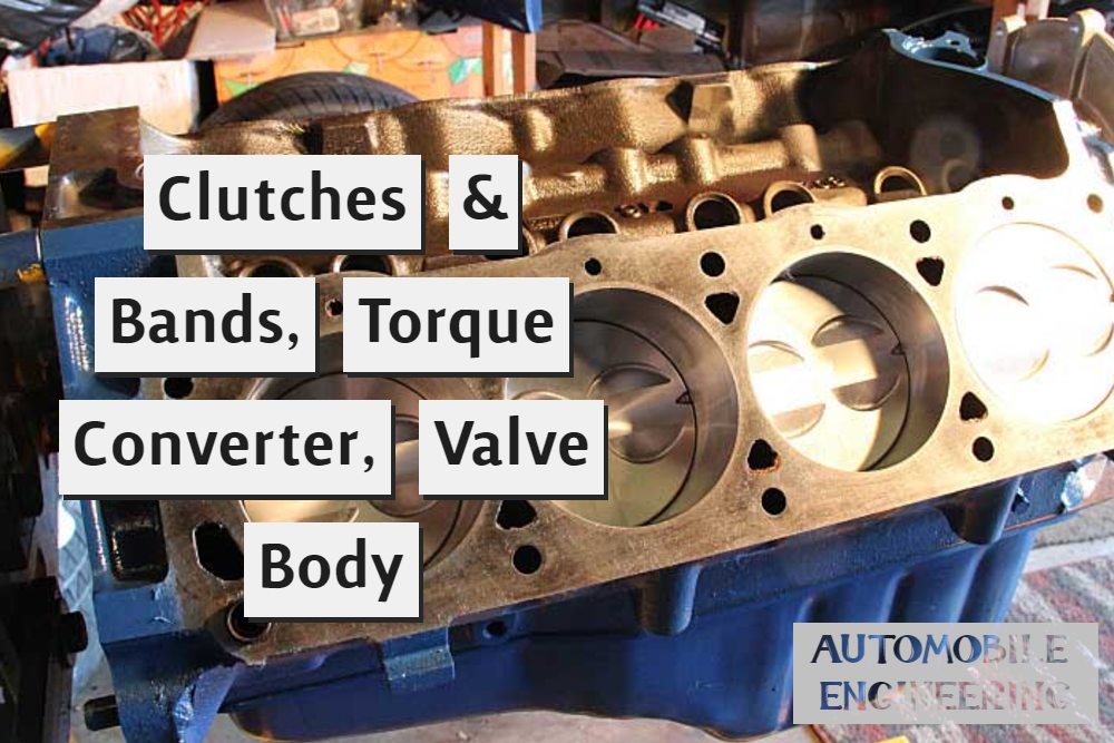 Clutches & Bands, Torque Converter, Valve Body