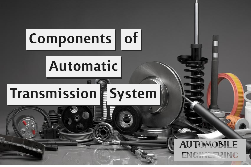 Components of Automatic Transmission System