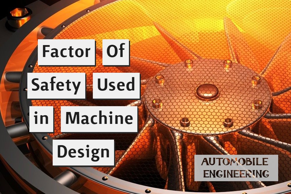 Factor Of Safety Used in Machine Design