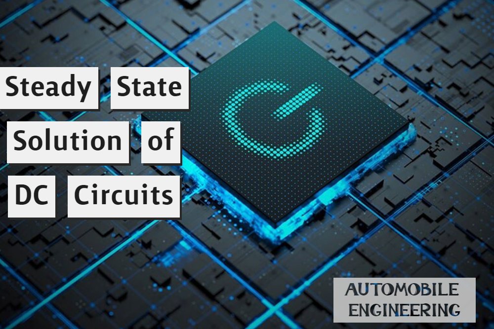 Steady State Solution of DC Circuits